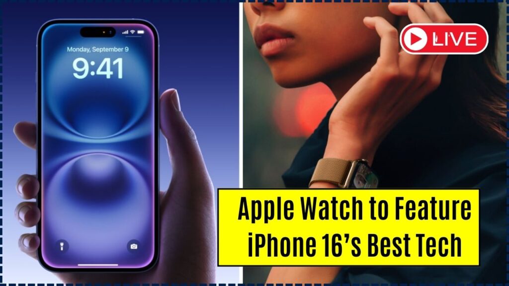Apple Watch to Feature iPhone 16’s Best Tech – AI & Camera Upgrades Incoming! 1 Apple Watch to Feature iPhone 16’s Best Tech