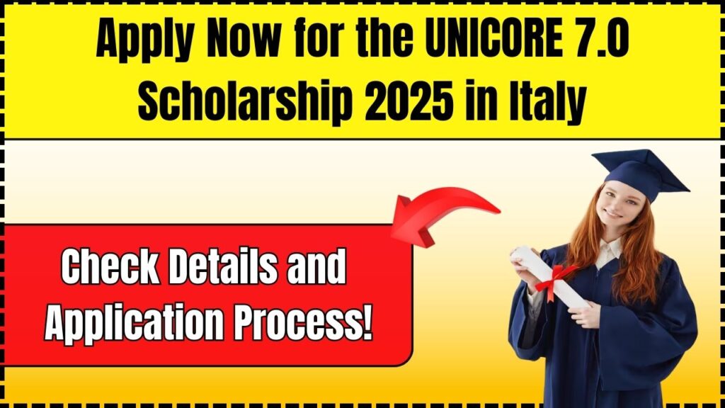 Apply Now for the UNICORE 7.0 Scholarship 2025 in Italy – Check Details and Application Process! 1 Apply Now for the UNICORE 7.0 Scholarship 2025 in Italy