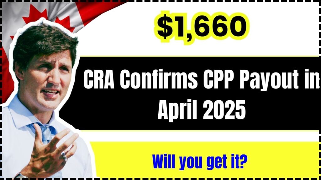 CRA Confirms $1,660 CPP Payout in April 2025 - Will you get it? Check Eligibility 1 CRA Confirms $1,660 CPP Payout in April 2025