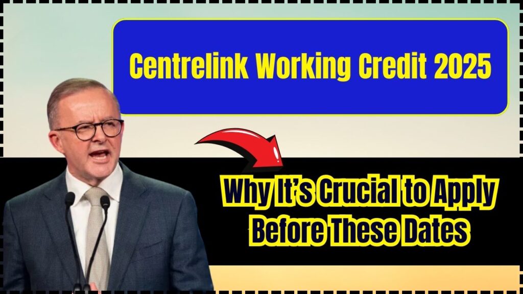Centrelink Working Credit 2025: Why It’s Crucial to Apply Before These Dates 1 Centrelink Working Credit 2025