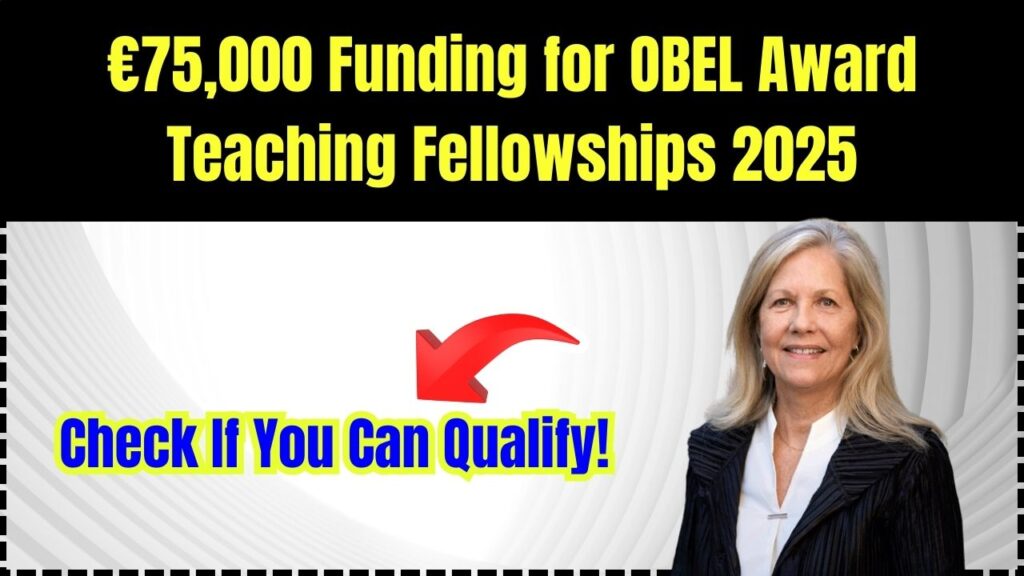 €75,000 Funding for OBEL Award Teaching Fellowships 2025: Check If You Can Qualify! 1 €75,000 Funding for OBEL Award Teaching Fellowships 2025