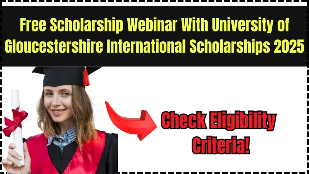 Free Scholarship Webinar With University of Gloucestershire International Scholarships 2025: Check Eligibility Criteria! 1 Free Scholarship Webinar With University of Gloucestershire International Scholarships 2025