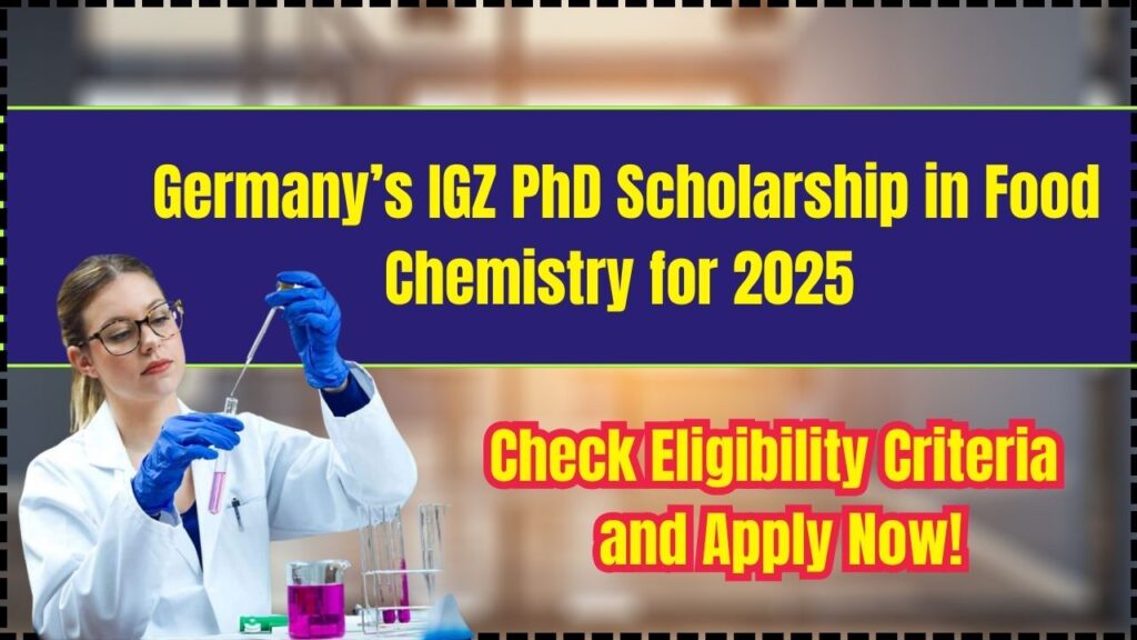 Germany’s IGZ PhD Scholarship in Food Chemistry for 2025 – Check Eligibility Criteria and Apply Now! 1 Germany’s IGZ PhD Scholarship in Food Chemistry for 2025