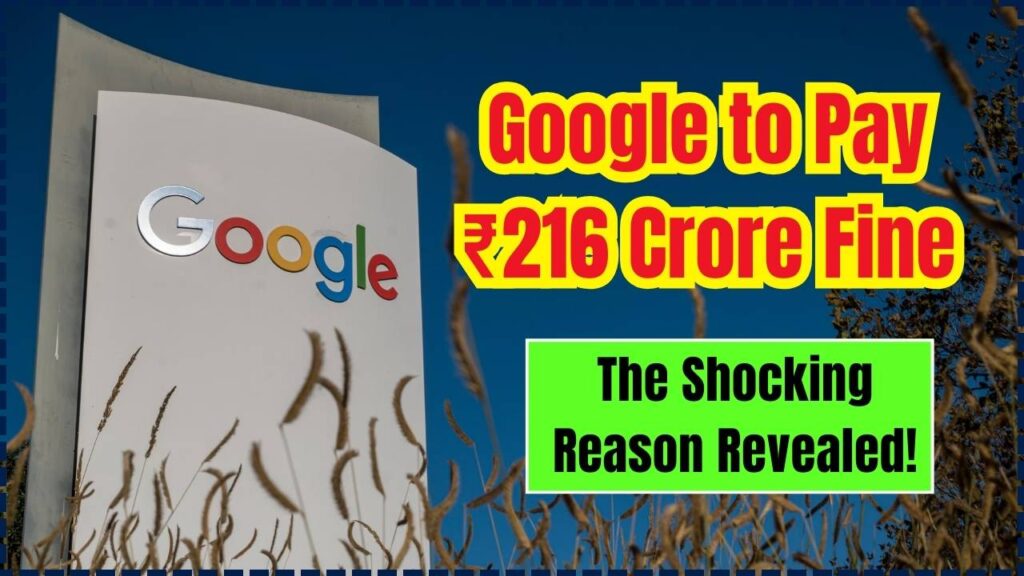 Google to Pay ₹216 Crore Fine – The Shocking Reason Revealed! 1 Google to Pay ₹216 Crore Fine