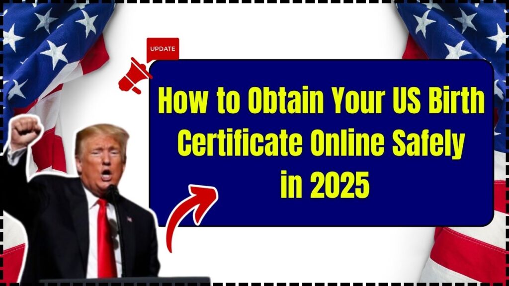 How to Obtain Your US Birth Certificate Online Safely in 2025 1 How to Obtain Your US Birth Certificate Online Safely in 2025