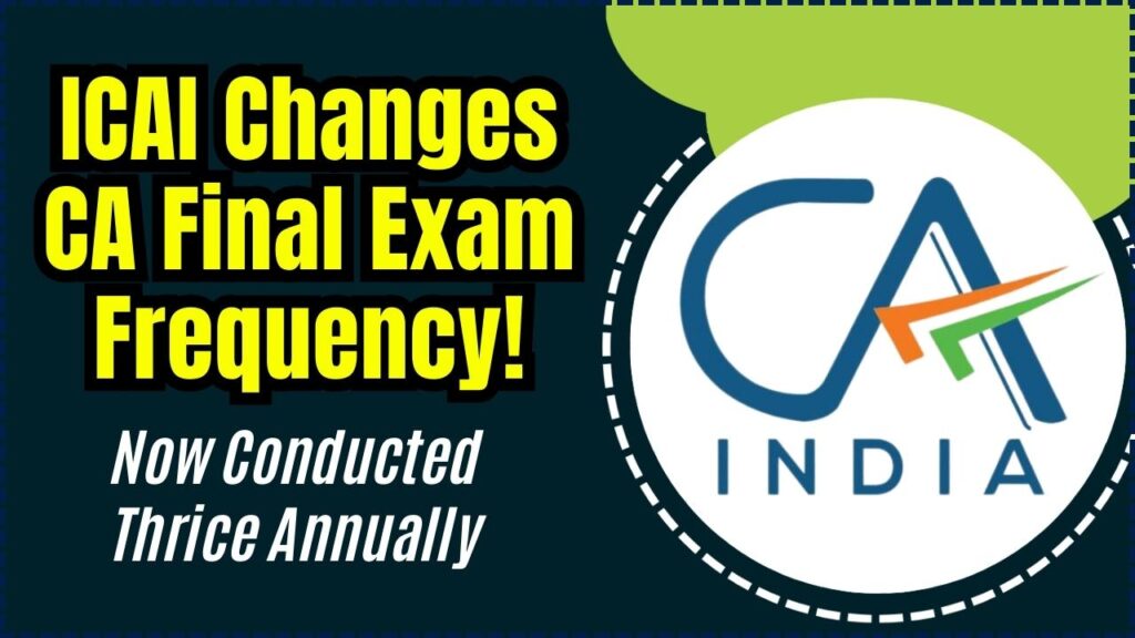 ICAI Changes CA Final Exam Frequency! Now Conducted Thrice Annually – Check Details! 1 ICAI Changes CA Final Exam Frequency