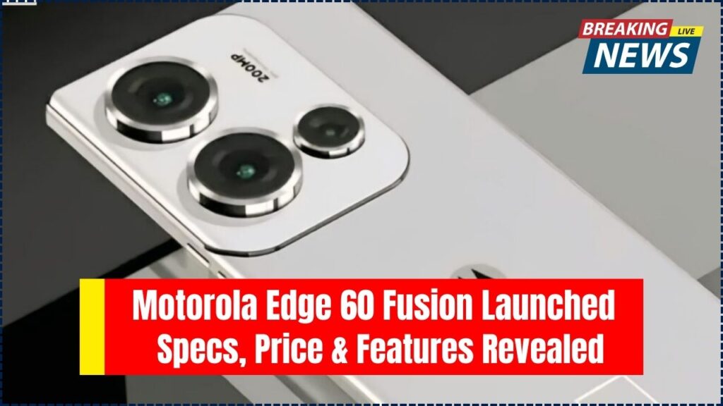 Motorola Edge 60 Fusion Launched: Specs, Price & Features Revealed 1 Motorola Edge 60 Fusion Launched