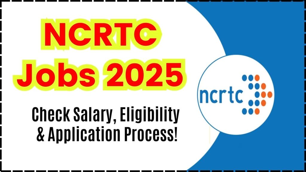 NCRTC Jobs 2025: Check Salary, Eligibility, and Application Process! 1 NCRTC Jobs 2025