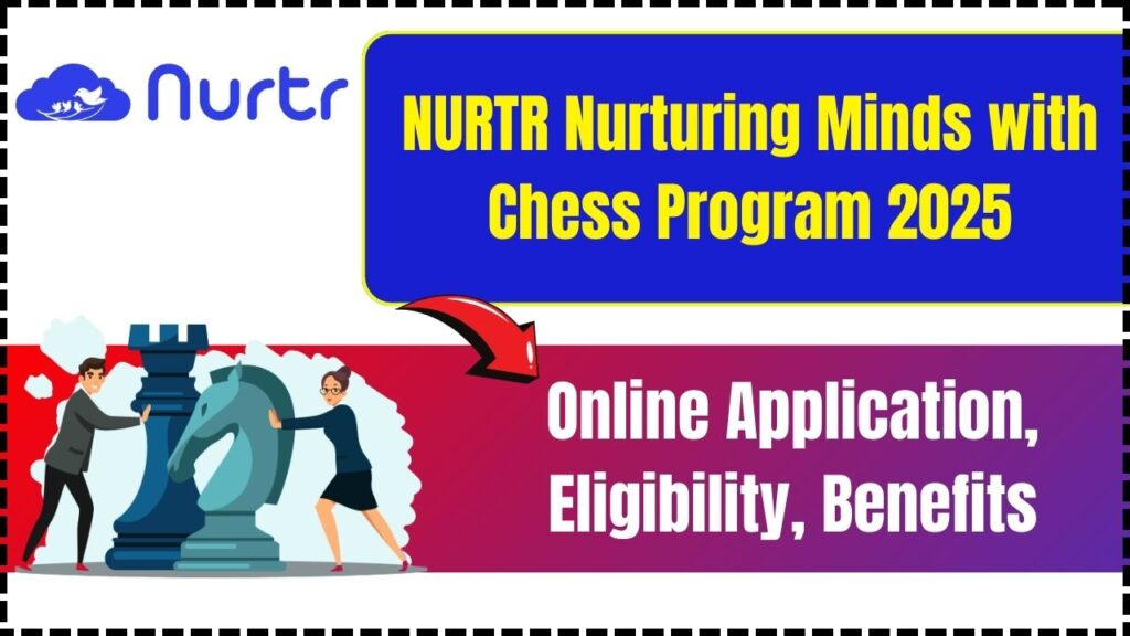 NURTR Nurturing Minds with Chess Program 2025 - Online Application, Eligibility, Benefits 1 NURTR Nurturing Minds with Chess Program 2025