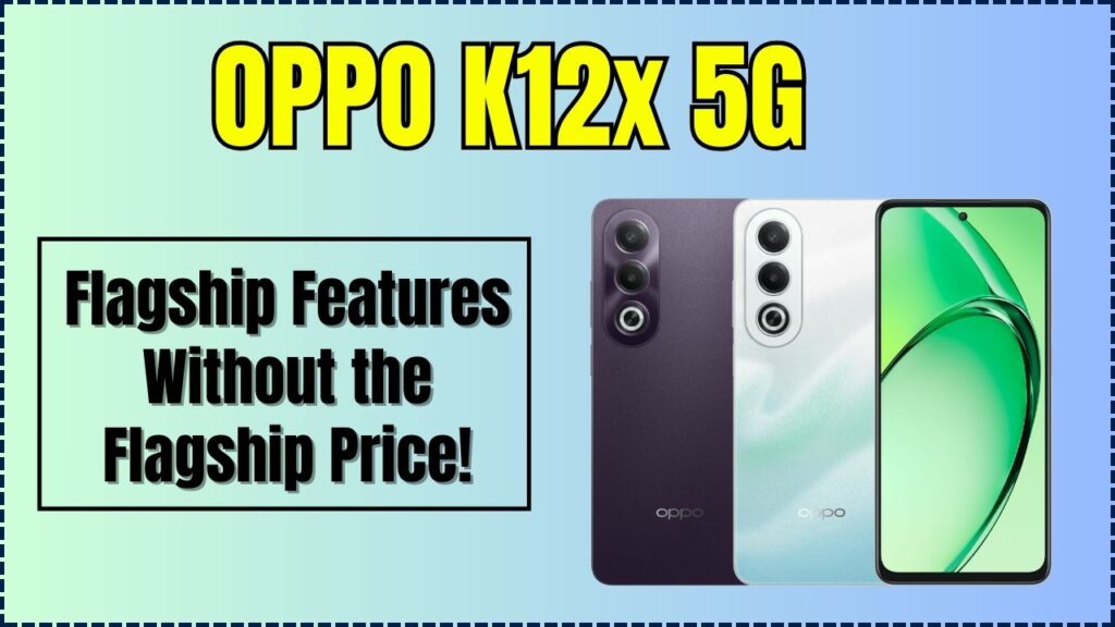 OPPO K12x 5G: Flagship Features Without the Flagship Price! 1 OPPO K12x 5G