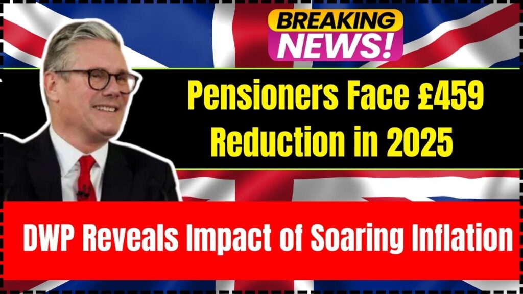 Pensioners Face £459 Reduction in 2025 – DWP Reveals Impact of Soaring Inflation 1 Pensioners Face £459 Reduction in 2025