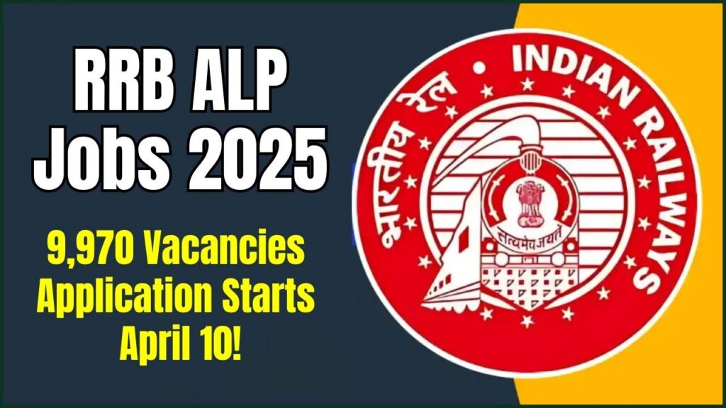 RRB ALP Jobs 2025: 9,970 Vacancies Available – Application Starts April 10! 1 RRB ALP Jobs 2025