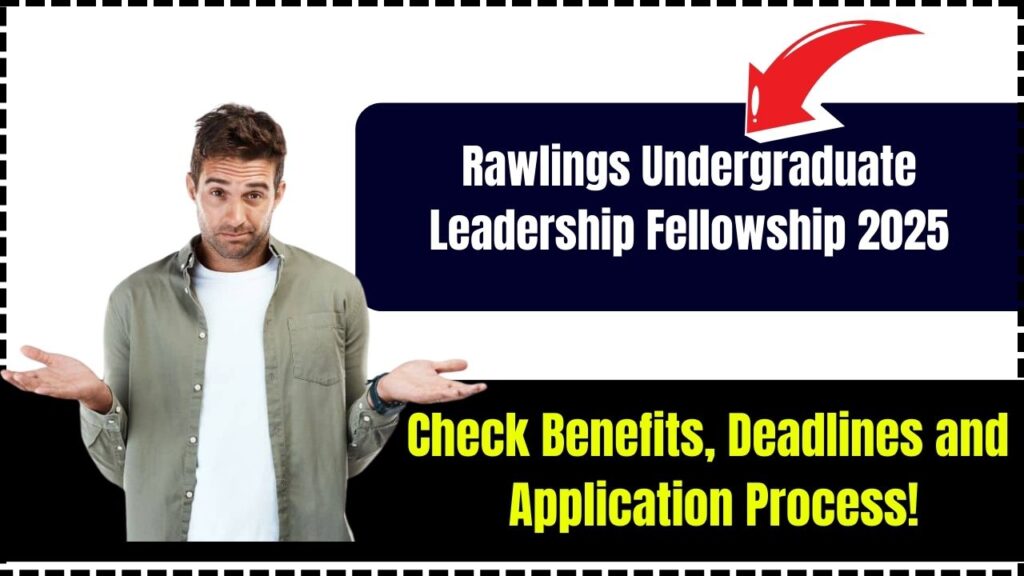Rawlings Undergraduate Leadership Fellowship 2025 – Check Benefits, Deadlines and Application Process! 1 Rawlings Undergraduate Leadership Fellowship 2025