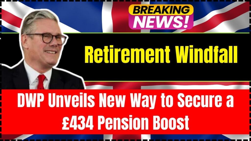 Retirement Windfall! DWP Unveils New Way to Secure a £434 Pension Boost 1 £434 Pension Boost