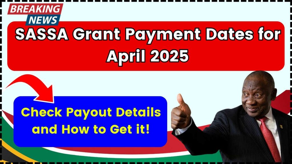 SASSA Grant Payment Dates for April 2025 – Check Payout Details and How to Get it! 1 SASSA Grant Payment Dates for April 2025
