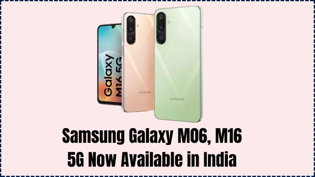 Samsung Galaxy M06, M16 5G Now Available in India – Should You Buy? 1 Samsung Galaxy M06, M16 5G Now Available in India