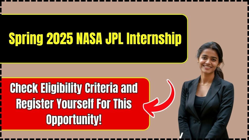 Spring 2025 NASA JPL Internship: Check Eligibility Criteria and Register Yourself For This Opportunity! 1 Spring 2025 NASA JPL Internship