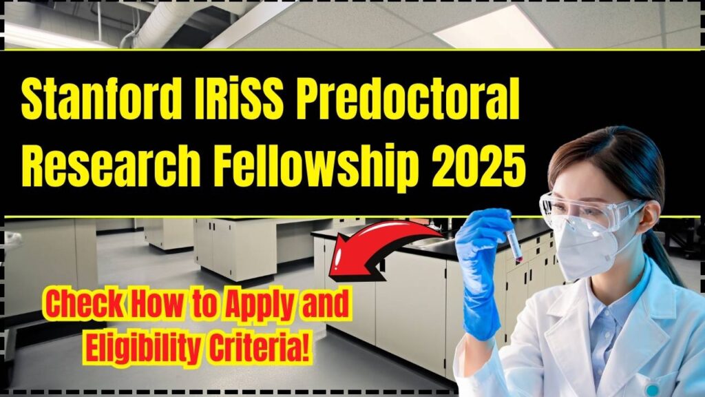 Stanford IRiSS Predoctoral Research Fellowship 2025 – Check How to Apply and Eligibility Criteria! 1 Stanford IRiSS Predoctoral Research Fellowship 2025