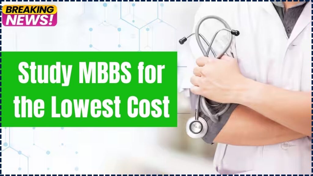 Where Can You Study MBBS for the Lowest Cost? Find the Best Options! 1 Study MBBS for the Lowest Cost