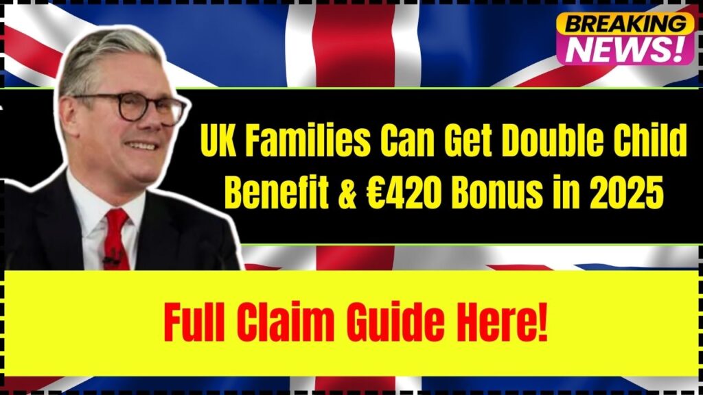 UK Families Can Get Double Child Benefit & €420 Bonus in 2025 – Full Claim Guide Here! 1 UK Families Can Get Double Child Benefit & €420 Bonus in 2025