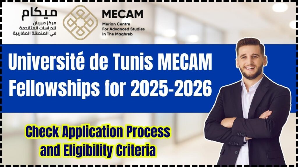Université de Tunis MECAM Fellowships for 2025-2026 – Check Application Process and Eligibility Criteria! 1 Université de Tunis MECAM Fellowships for 2025-2026