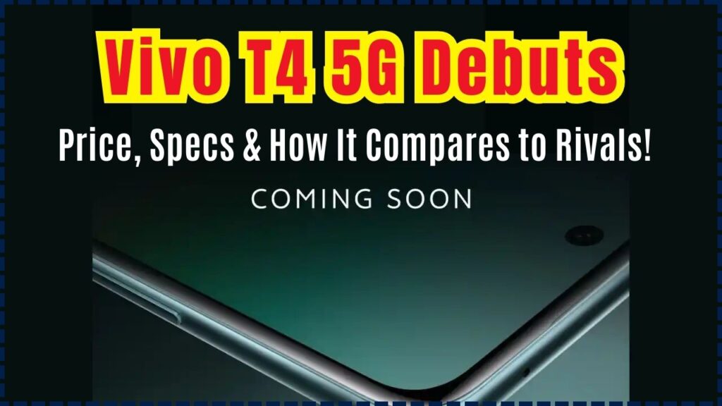 Vivo T4 5G Debuts – Price, Specs & How It Compares to Rivals! 1 Vivo T4 5G Debuts