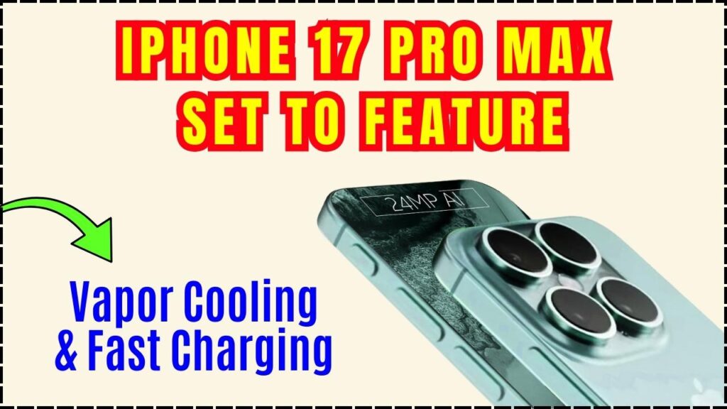 iPhone 17 Pro Max Set to Feature Vapor Cooling & Fast Charging – Check Details! 1 iPhone 17 Pro Max Set to Feature