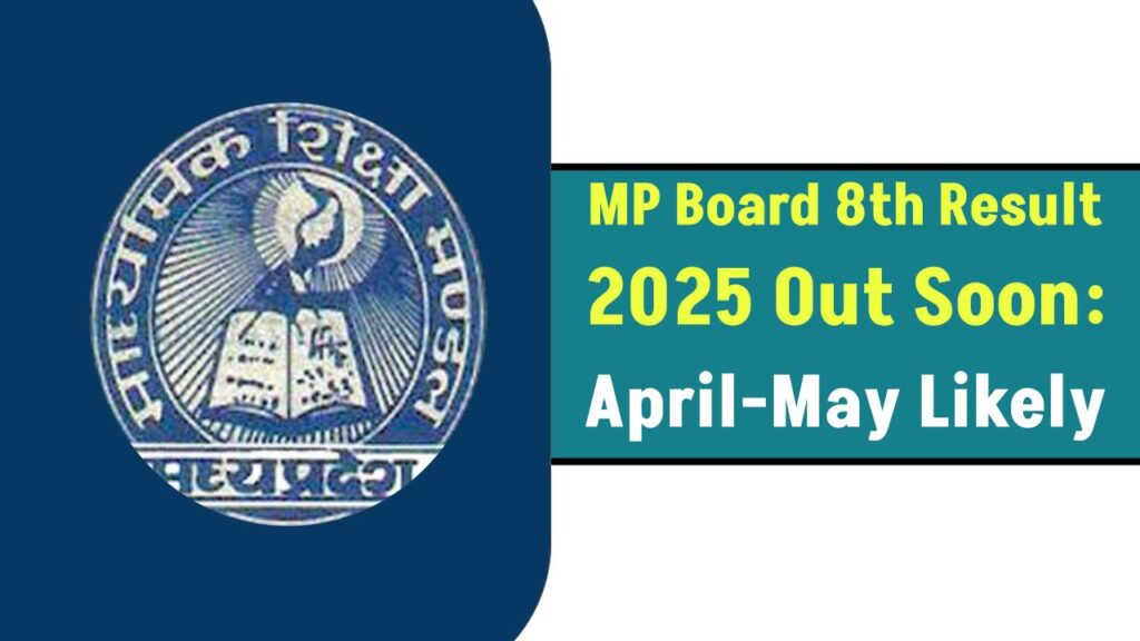 MP Board 8th Result 2025: Scorecards Likely Out Between April–May 1 MP Board 8th Result 2025