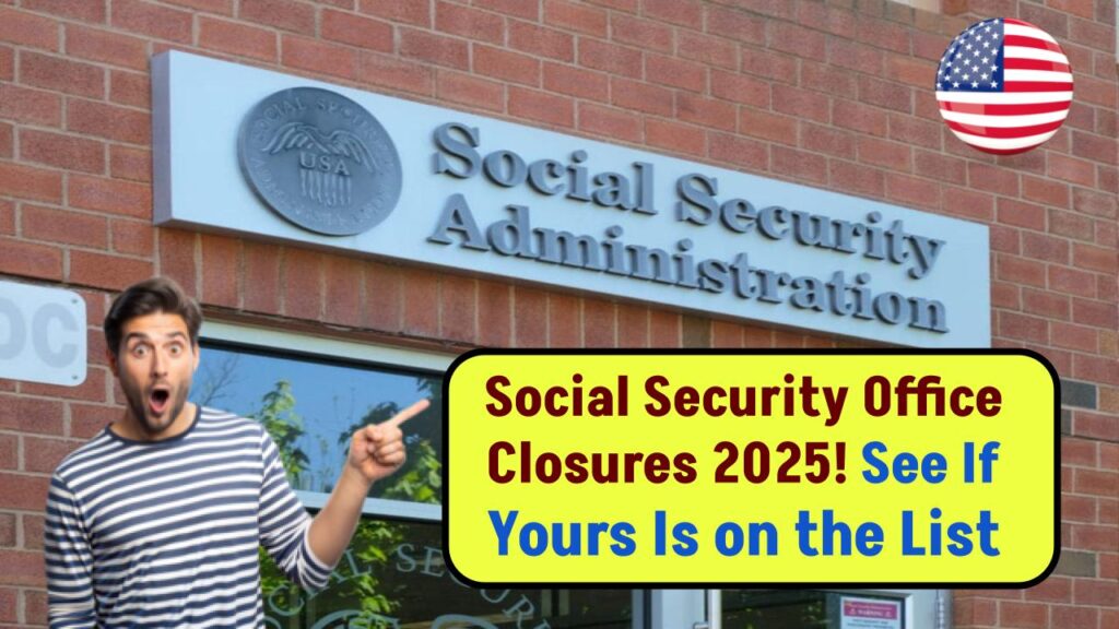 These Social Security Offices Are Closing in 2025 — Is Yours on It? check Full List 1 These Social Security Offices Are Closing in 2025 — Is Yours on It? check Full List