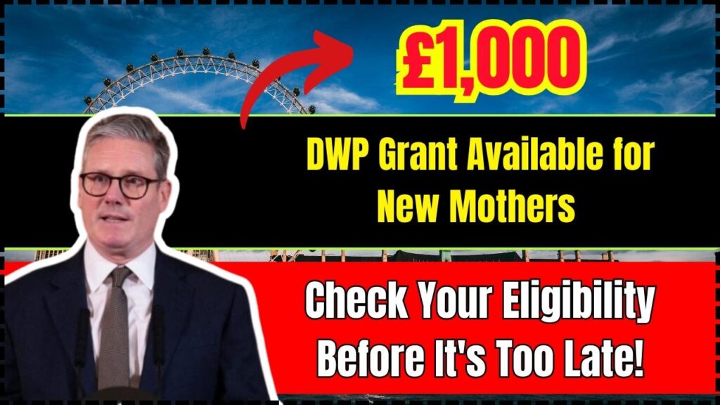 £1,000 DWP Grant Available for New Mothers – Check Your Eligibility Before It's Too Late! 1 £1,000 DWP Grant Available for New Mothers
