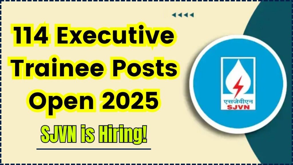 SJVN is Hiring! 114 Executive Trainee Posts Open – Don’t Miss This Golden Opportunity 1 114 Executive Trainee Posts Open