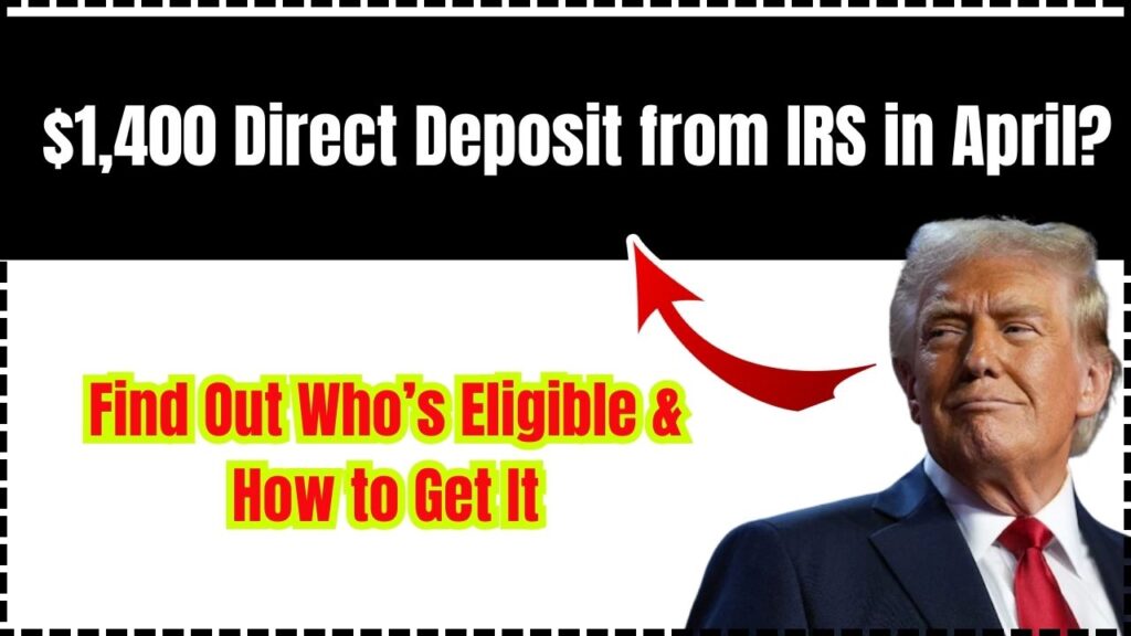 $1,400 Direct Deposit from IRS in April? Find Out Who’s Eligible & How to Get It 1 $1,400 Direct Deposit from IRS in April
