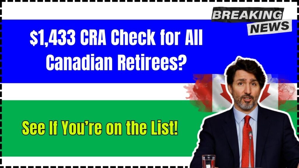 $1,433 CRA Check for All Canadian Retirees? See If You’re on the List! 1 $1,433 CRA Check for All Canadian Retirees