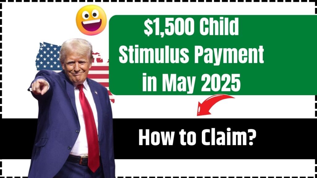 $1,500 Child Stimulus Payment in May 2025 - How to Claim, Payment Date & Facts 1 $1,500 Child Stimulus Payment in May 2025