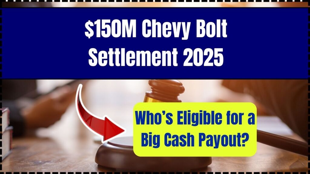$150M Chevy Bolt Settlement 2025: Who’s Eligible for a Big Cash Payout? 1 $150M Chevy Bolt Settlement 2025