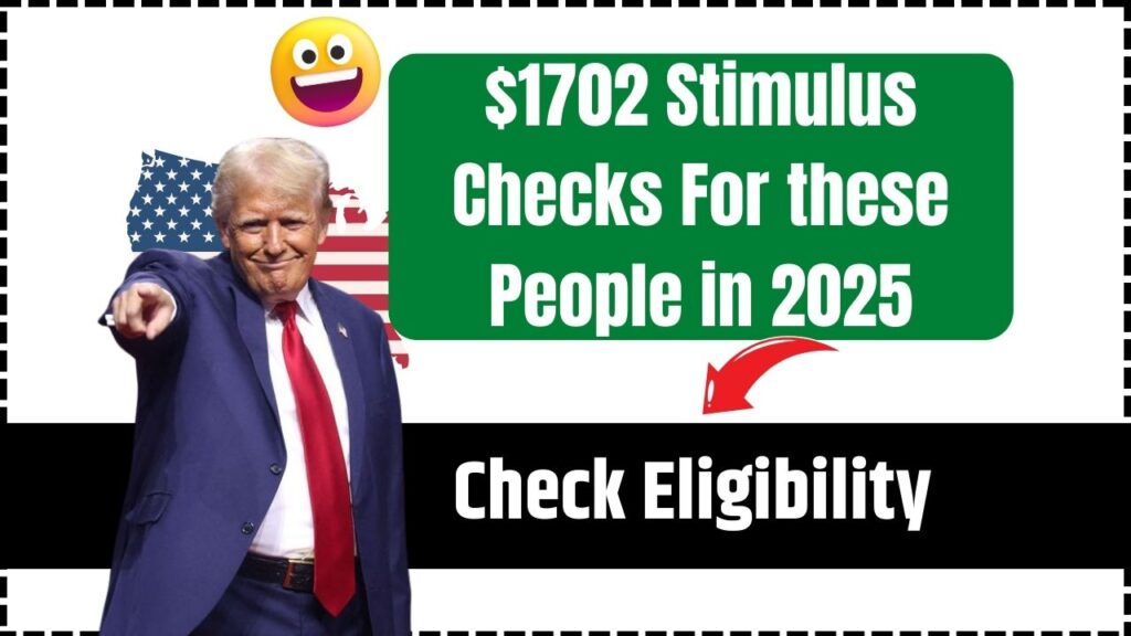 $1702 Stimulus Checks For these People in 2025: Check Eligibility & Payment Dates 1 $1702 Stimulus Checks For these People in 2025