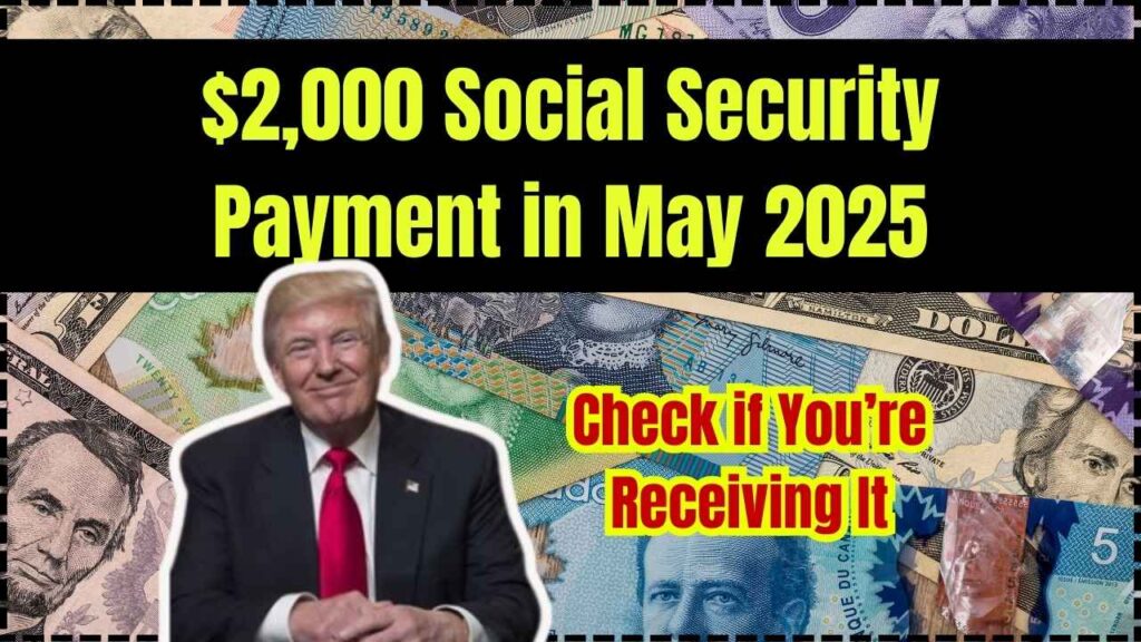 $2,000 Social Security Payment in May 2025 – Check if You’re Receiving It 1 $2,000 Social Security Payment in May 2025