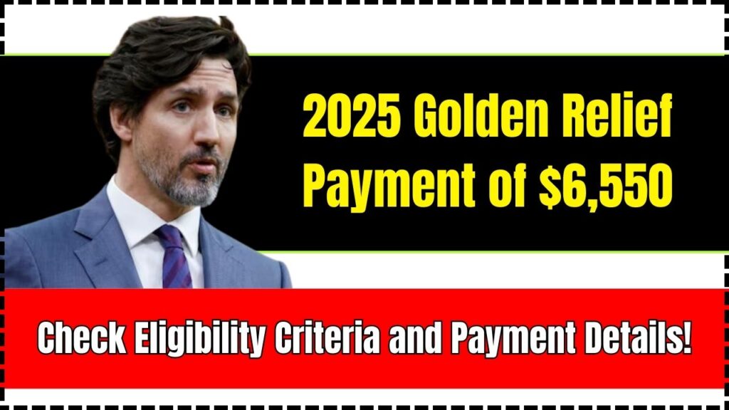 2025 Golden Relief Payment of $6,550 – Check Eligibility Criteria and Payment Details! 1 2025 Golden Relief Payment of $6,550