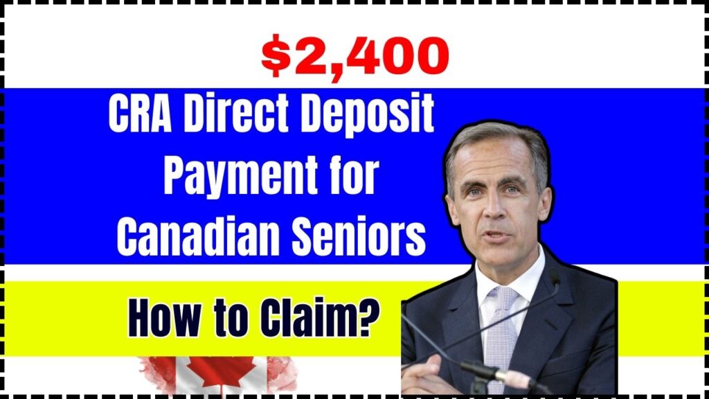 $2,400 CRA Direct Deposit Payment for Canadian Seniors in May – How to Claim, Eligibility, and Payment Date 1 $2,400 CRA Direct Deposit Payment for Canadian Seniors in May