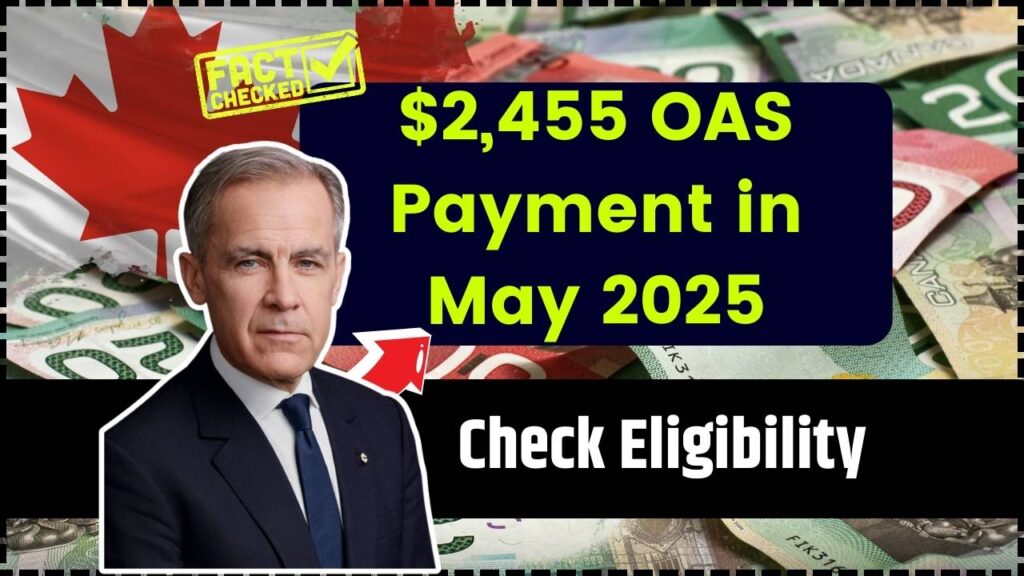 $2,455 OAS Payment in May 2025 – Check Eligibility and Payment Dates Now! 1 $2,455 OAS Payment in May 2025