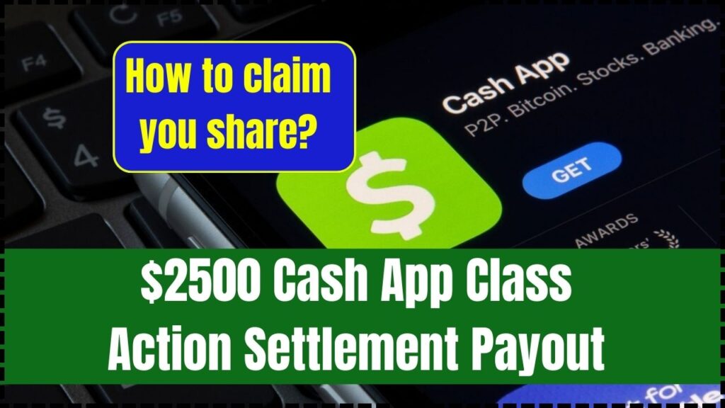 $2500 Cash App Class Action Settlement Payout 2025: How to claim you share? Check Process 1 $2500 Cash App Class Action Settlement Payout 2025