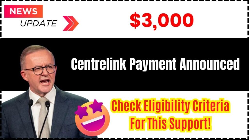 $3,000 Centrelink Payment Announced – Check Eligibility Criteria For This Support! 1 $3,000 Centrelink Payment Announced