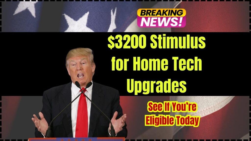 $3200 Stimulus for Home Tech Upgrades: See If You’re Eligible Today 1 $3200 Stimulus for Home Tech Upgrades