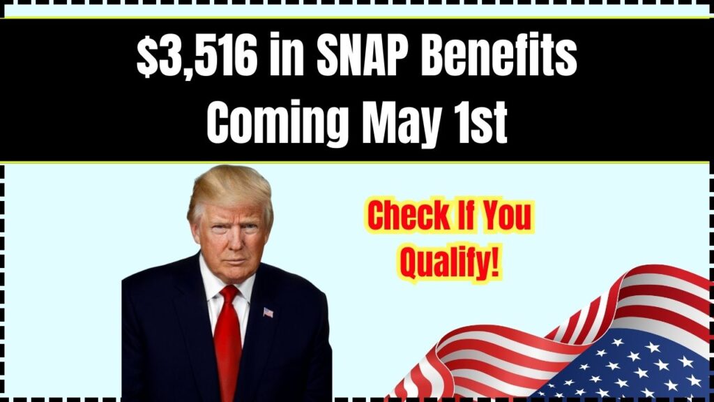 $3,516 in SNAP Benefits Coming May 1st – Check If You Qualify! 1 $3,516 in SNAP Benefits Coming May 1st