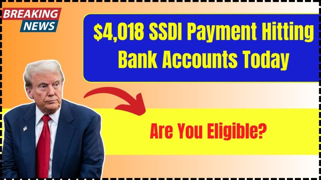 $4,018 SSDI Payment Hitting Bank Accounts Today – Are You Eligible? 1 $4,018 SSDI Payment Hitting Bank Accounts Today