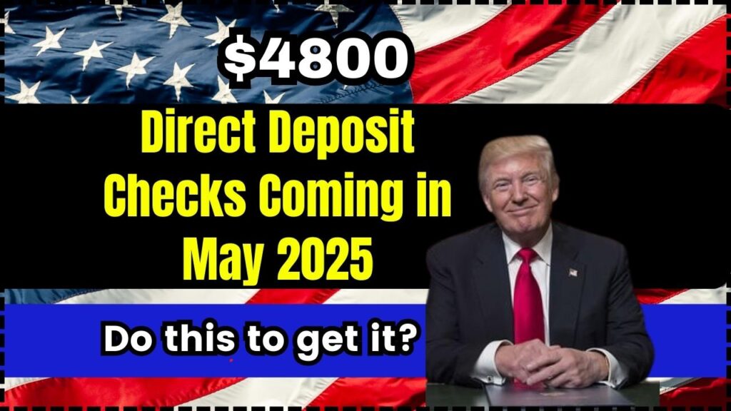 $4800 Direct Deposit Checks Coming in May 2025: Do this to get it? Check Eligibility 1 $4800 Direct Deposit Checks Coming in May 2025