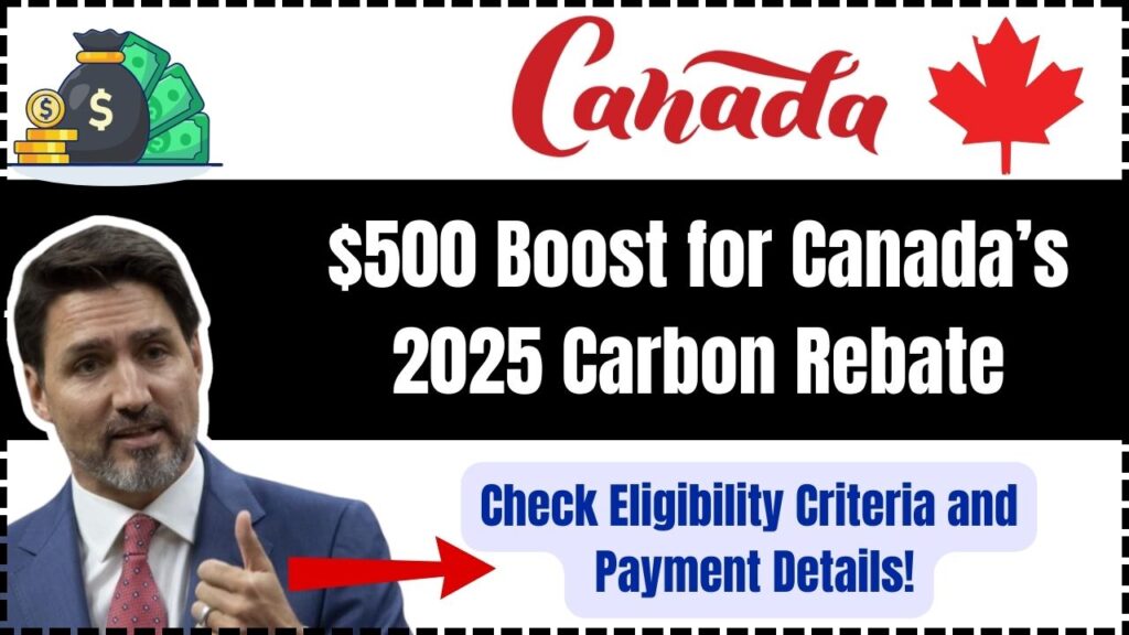 $500 Boost for Canada’s 2025 Carbon Rebate – Check Eligibility Criteria and Payment Details! 1 $500 Boost for Canada’s 2025 Carbon Rebate