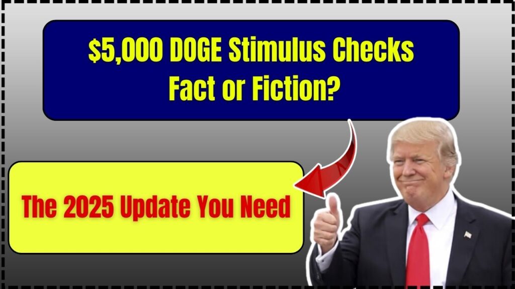 $5,000 DOGE Stimulus Checks: Fact or Fiction? The 2025 Update You Need 1 $5,000 DOGE Stimulus Checks