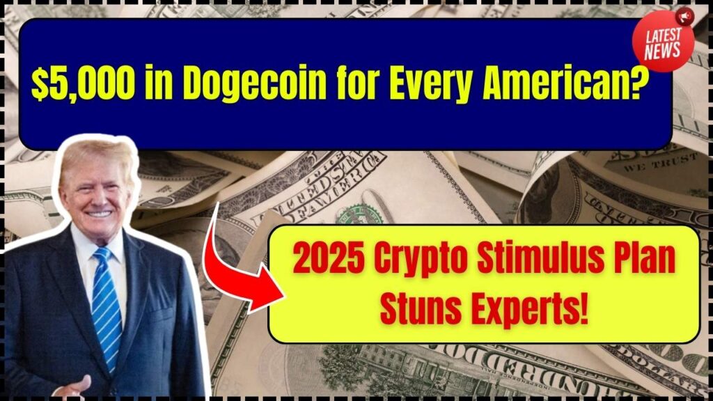 $5,000 in Dogecoin for Every American? 2025 Crypto Stimulus Plan Stuns Experts! 1 $5,000 in Dogecoin for Every American