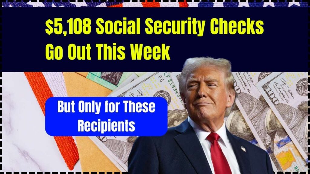 $5,108 Social Security Checks Go Out This Week; But Only for These Recipients 1 $5,108 Social Security Checks Go Out This Week